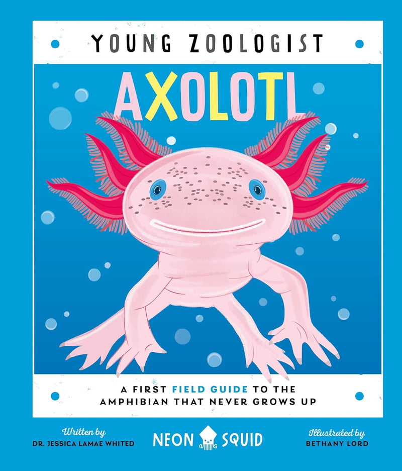 Axolotl (Young Zoologist)A First Field Guide to the Amphibian That Never Grows Up Book