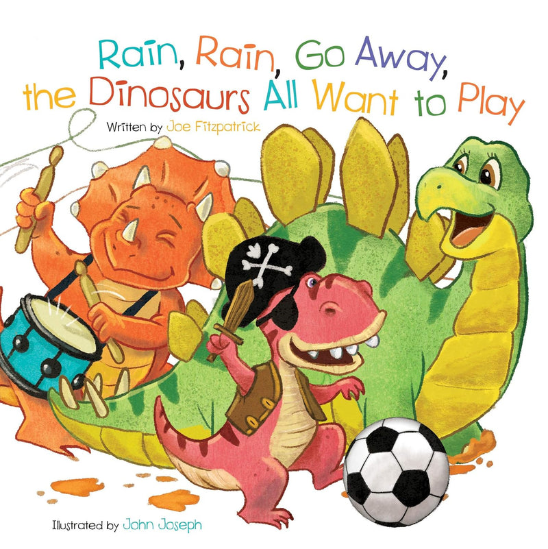 Rain Rain Go Away The Dinosaurs All Want To Play